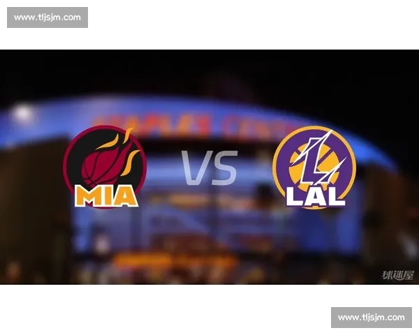 湖人vs热火几号开始赛程看点与首战时间全解析双方阵容走势前瞻
